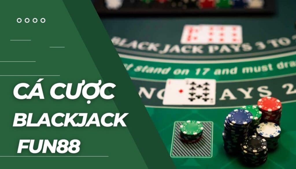 Cá cược Blackjack là gì?