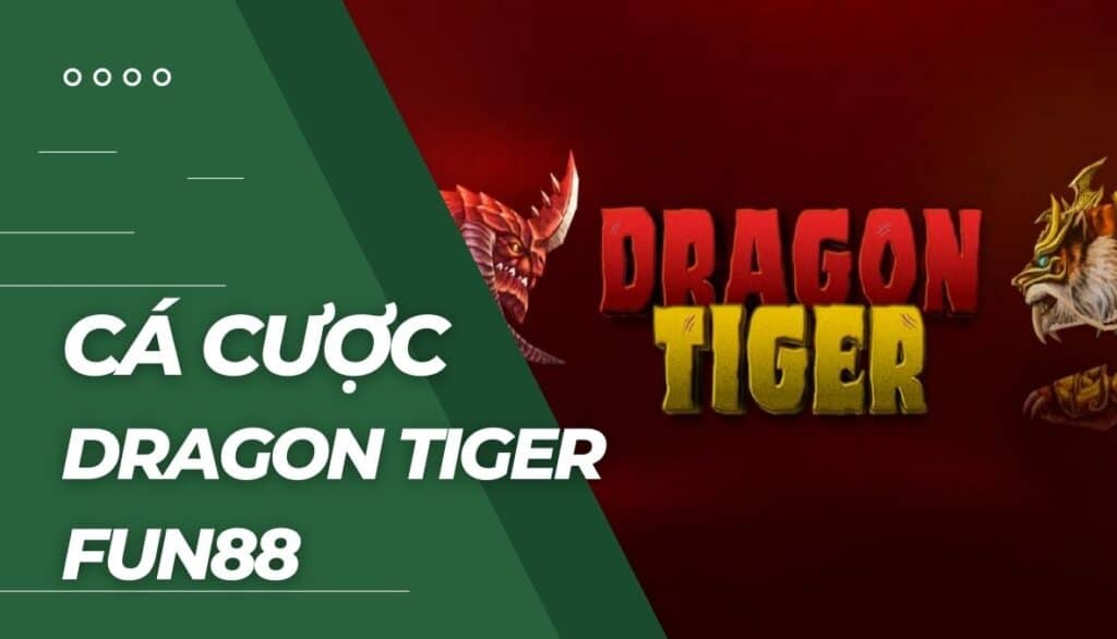 Cá cược dragon tiger là gì?