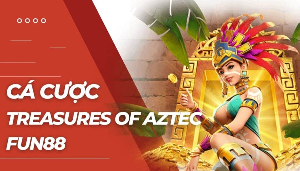 Cá cược Kho báu Aztec là gì?