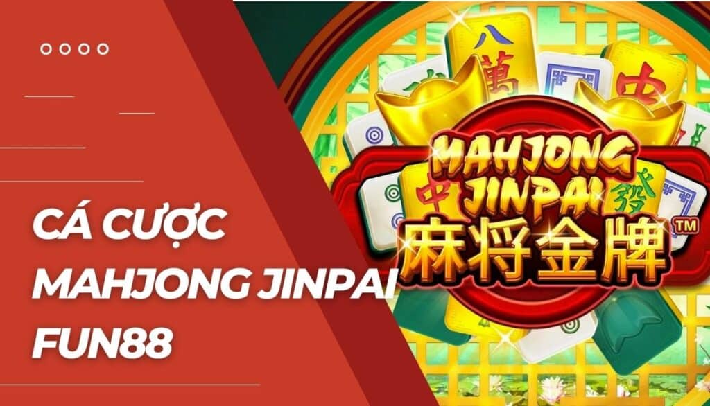 Cá cược Mahjong Jinpai là gì?