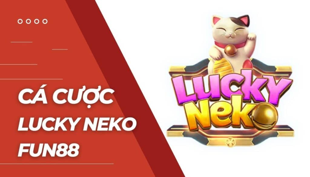 Cá cược Neko may mắn là gì?