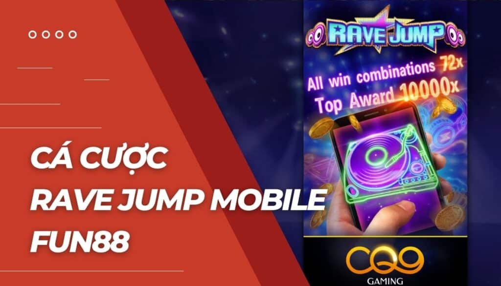 Cá cược Rave Jump Mobile là gì?