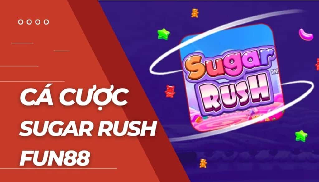 Cá cược Sugar Rush là gì?