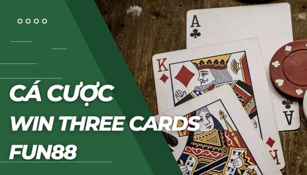 Cá cược Win Three Cards là gì?