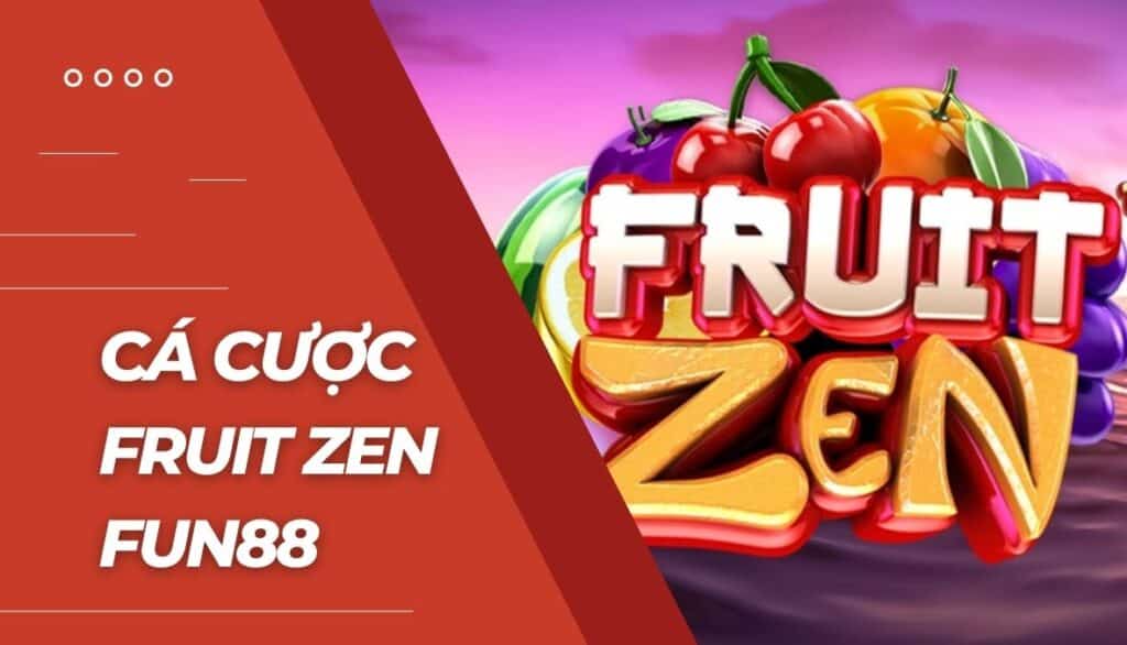 Cá cược Fruit Zen là gì?