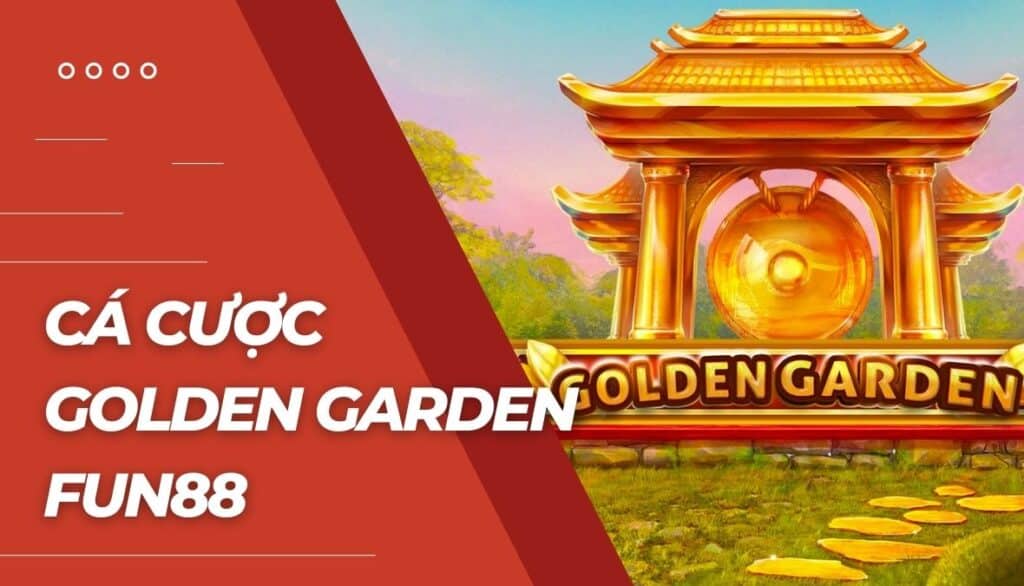 Cá cược Golden Garden là gì?