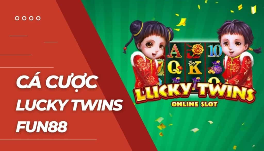 Cá cược Lucky Twins là gì?